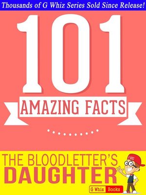 cover image of The Bloodletter's Daughter- 101 Amazing Facts You Didn't Know